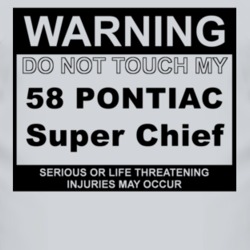 Warning Do Not Touch My 1958 Pontiac Super Chief Funny Car T Shirt