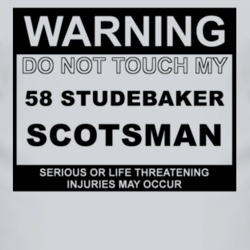 Warning Do Not Touch My 1958 Studebaker Scotsman Funny Car T Shirt