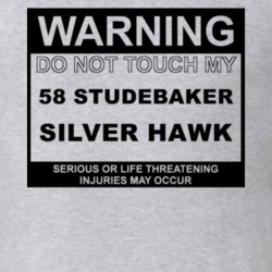 Warning Do Not Touch My 1958 Studebaker Silver Hawk Funny Car T Shirt