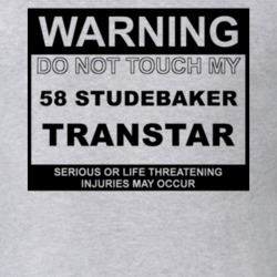 Warning Do Not Touch My 1958 Studebaker Transtar Funny Car T Shirt