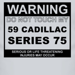 Warning Do Not Touch My 1959 Cadillac Series 75 Funny Car T Shirt