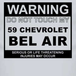 Warning Do Not Touch My 1959 CHEVY BEL AIR Funny Car T Shirt