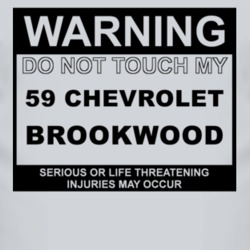 Warning Do Not Touch My 1959 Chevy Brookwood Funny Car T Shirt