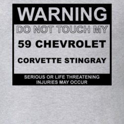 Warning Do Not Touch My 1959 Chevy Corvette Stingray Funny Car T Shirt