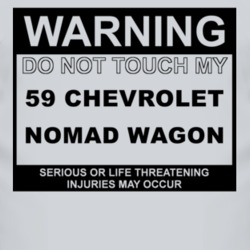 Warning Do Not Touch My 1959 Chevy Nomad Wagon Funny Car T Shirt