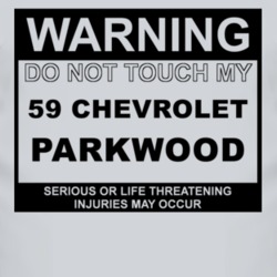 Warning Do Not Touch My 1959 Chevy Parkwood Funny Car T Shirt