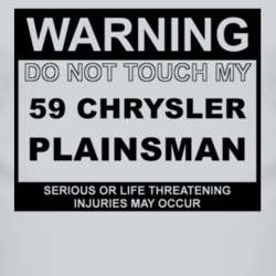Warning Do Not Touch My 1959 Chrysler Plainsman Funny Car T Shirt