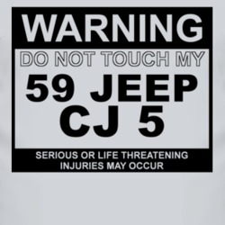 Warning Do Not Touch My 1959 CJ 5 Funny Car T Shirt