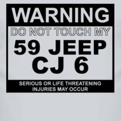 Warning Do Not Touch My 1959 CJ 6 Funny Car T Shirt