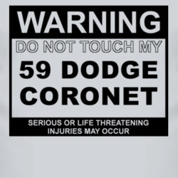 Warning Do Not Touch My 1959 Dodge Coronet Funny Car T Shirt