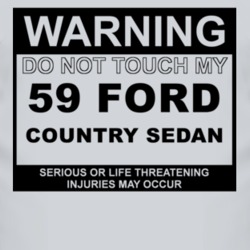 Warning Do Not Touch My 1959 Country Sedan Funny Car T Shirt