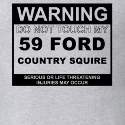 Warning Do Not Touch My 1959 Country Squire Funny Car T Shirt