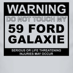 Warning Do Not Touch My 1959  GALAXIE Funny Car T Shirt