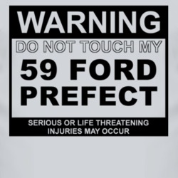 Warning Do Not Touch My 1959 Prefect Funny Car T Shirt