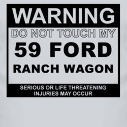 Warning Do Not Touch My 1959 Ranch Wagon Funny Car T Shirt