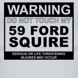 Warning Do Not Touch My 1959 Squire Funny Car T Shirt
