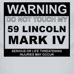 Warning Do Not Touch My 1959 Lincoln Mark IV Funny Car T Shirt