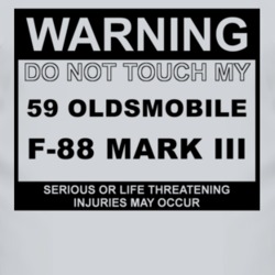 Warning Do Not Touch My 1959 Oldsmobile F-88 Mark Iii Funny Car T Shir