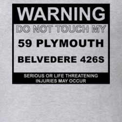 Warning Do Not Touch My 1959 PLYMOUTH BELVEDERE 426S Funny Car T Shirt