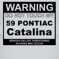 Warning Do Not Touch My 1959 Pontiac Catalina Funny Car T Shirt