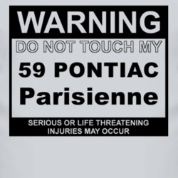 Warning Do Not Touch My 1959 Pontiac Parisienne Funny Car T Shirt