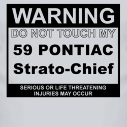 Warning Do Not Touch My 1959 Pontiac Strato-Chief Funny Car T Shirt