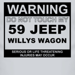 Warning Do Not Touch My 1959 Willys Jeep Wagon Funny Car T Shirt