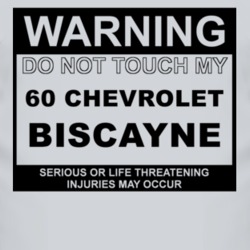 Warning Do Not Touch My 1960 Chevy Biscayne Funny Car T Shirt