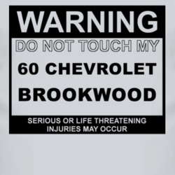 Warning Do Not Touch My 1960 Chevy Brookwood Funny Car T Shirt
