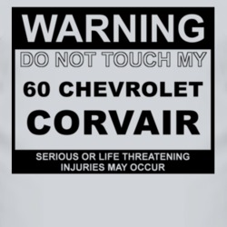 Warning Do Not Touch My 1960 Chevy Corvair Funny Car T Shirt