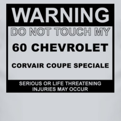 Warning Do Not Touch My 1960 Chevy Corvair Coupe Speciale Funny Car T 