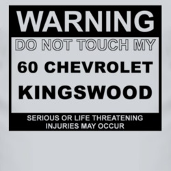 Warning Do Not Touch My 1960 Chevy Kingswood Funny Car T Shirt