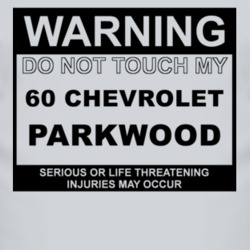 Warning Do Not Touch My 1960 Chevy Parkwood Funny Car T Shirt