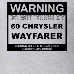 Warning Do Not Touch My 1960 Chrysler Wayfarer Funny Car T Shirt