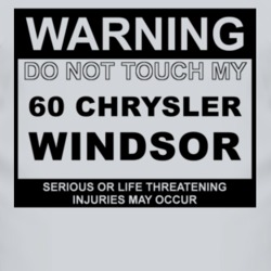 Warning Do Not Touch My 1960 Chrysler Windsor Funny Car T Shirt