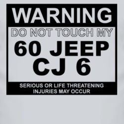 Warning Do Not Touch My 1960 CJ 6 Funny Car T Shirt