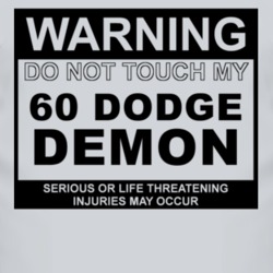 Warning Do Not Touch My 1960 Dodge Demon Funny Car T Shirt