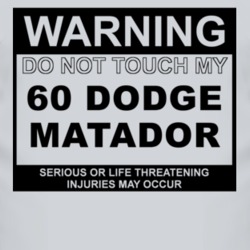 Warning Do Not Touch My 1960 Dodge Matador Funny Car T Shirt