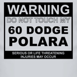 Warning Do Not Touch My 1960 DODGE POLARA Funny Car T Shirt