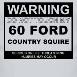 Warning Do Not Touch My 1960 Country Squire Funny Car T Shirt