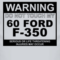 Warning Do Not Touch My 1960 F-350 Funny Car T Shirt