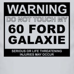 Warning Do Not Touch My 1960  GALAXIE Funny Car T Shirt