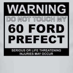 Warning Do Not Touch My 1960 Prefect Funny Car T Shirt