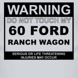 Warning Do Not Touch My 1960 Ranch Wagon Funny Car T Shirt
