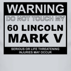 Warning Do Not Touch My 1960 Lincoln Mark V Funny Car T Shirt