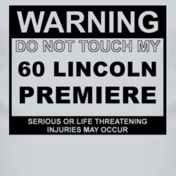 Warning Do Not Touch My 1960 Lincoln Premiere Funny Car T Shirt