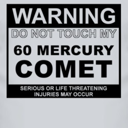 Warning Do Not Touch My 1960 MERCURY COMET Funny Car T Shirt