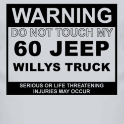 Warning Do Not Touch My 1960 Willys Jeep Truck Funny Car T Shirt