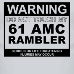 Warning Do Not Touch My 1961 AMC RAMBLER Funny Car T Shirt