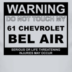 Warning Do Not Touch My 1961 CHEVY BEL AIR Funny Car T Shirt